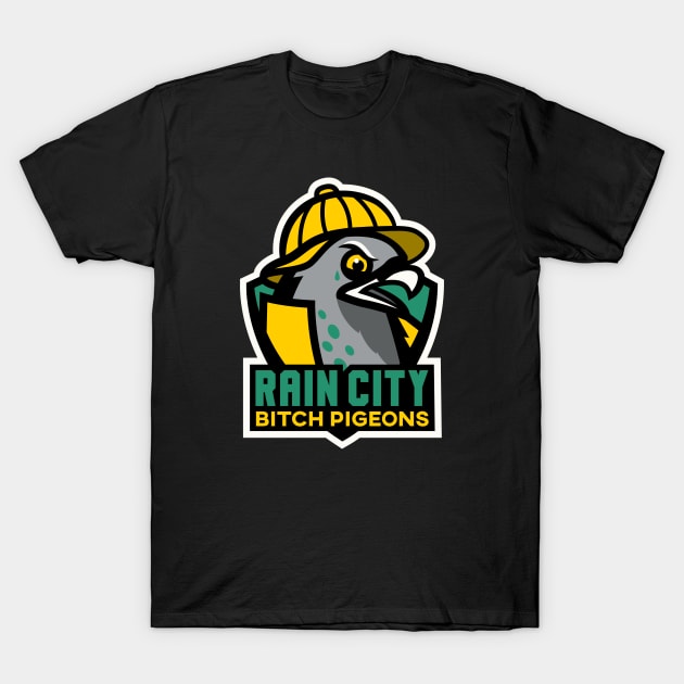 Rain City Bitch Pigeons T-Shirt by beware1984